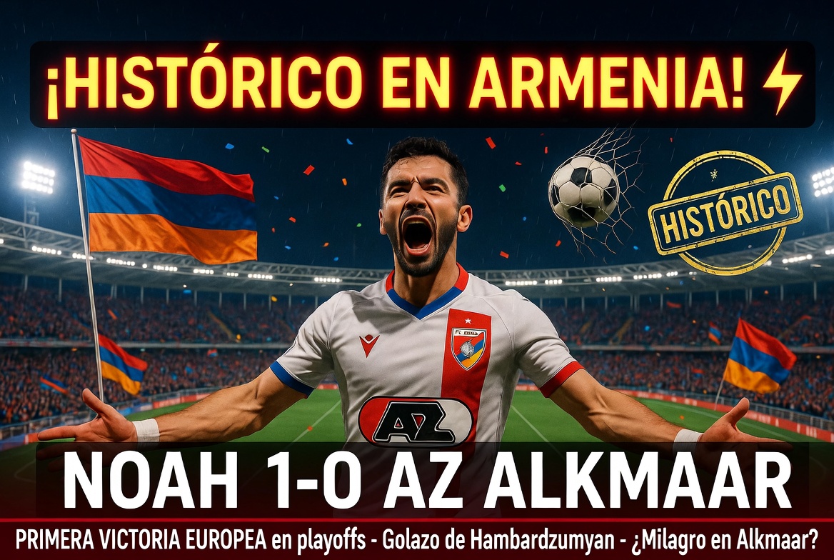 ¡HISTÓRICO EN ARMENIA! Noah vence 1-0 al AZ Alkmaar y logra la PRIMERA victoria europea en playoffs de su historia